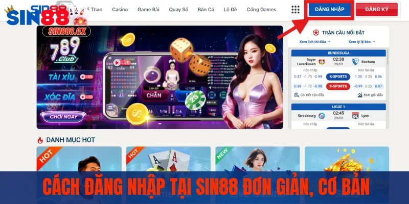 Đăng Nhập Sin88 - Hướng Dẫn Truy Cập Tài Khoản Hiệu Quả 1 Cách đăng nhập nhà cái đơn giản, cơ bản