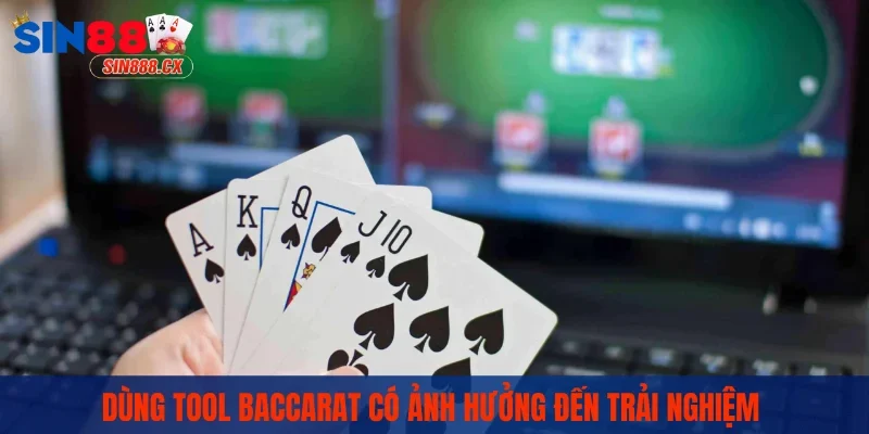 Tool Baccarat - 5 Bí Kíp Sống Còn Khi Anh Em Cá Cược 2 Trải nghiệm Baccarat có bị thay đổi khi dùng tool không