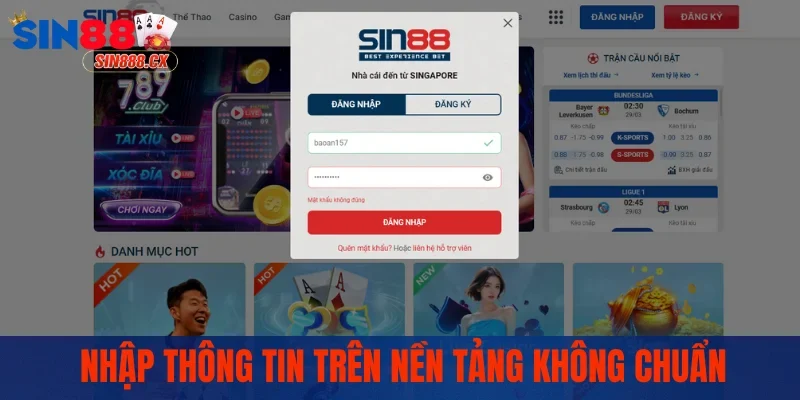 Đăng Nhập Sin88 - Hướng Dẫn Truy Cập Tài Khoản Hiệu Quả 3 Nhập thông tin trên nền tảng không chuẩn