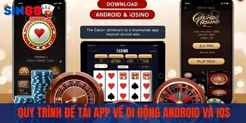 Tải App SIN88 - Giải Pháp Giải Trí Tuyệt Vời Trong Tầm Tay 2 Quy trình để tải app về di động Android và iOS