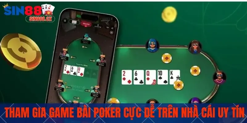 Poker Sin88 - Game Bài Đẳng Cấp, Hấp Dẫn Số 1, Chơi Ngay 3 Tham gia Game bài Poker cực dễ trên nhà cái uy tín
