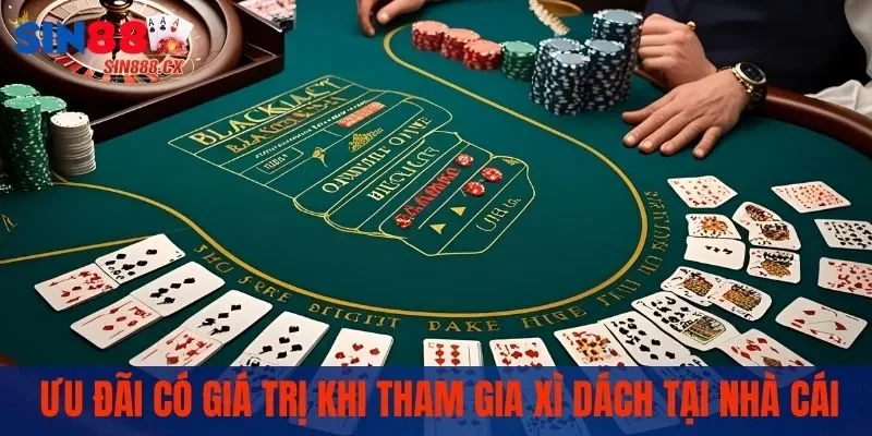 Xì Dách SIN88 - Tham Gia Ván Bài Trực Tiếp Ngay Tại Nhà 4 Ưu đãi có giá trị khi tham gia xì dách tại nhà cái